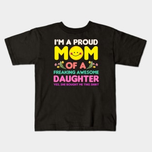 Mothers Day, Im A Proud Mom Of A Freaking Awesome Daughter Kids T-Shirt